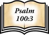 An open Bible marked Psalm 100:3